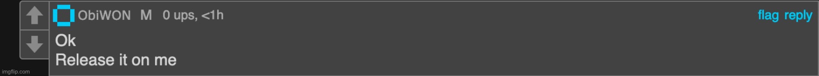 “It” being information. Get your mind out of the gutter | image tagged in obiwon release it on me | made w/ Imgflip meme maker