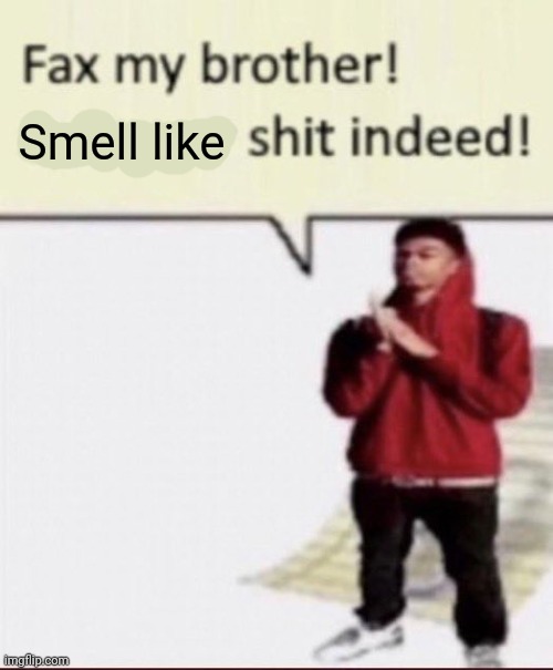 Facts | Smell like | image tagged in facts | made w/ Imgflip meme maker