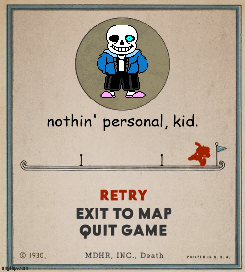Cuphead Death Screen | nothin' personal, kid. | image tagged in cuphead death screen | made w/ Imgflip meme maker