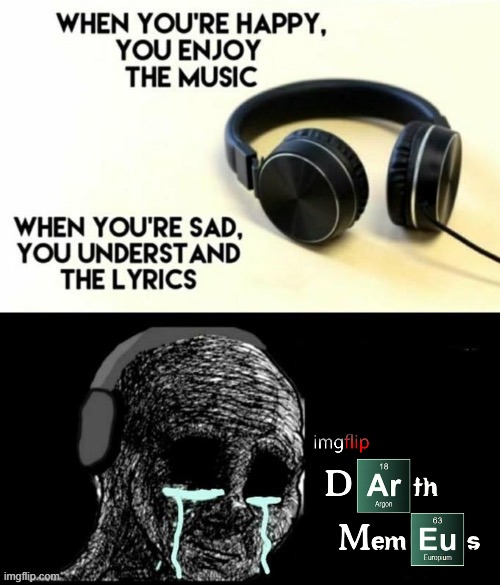 When your sad you understand the lyrics | image tagged in when your sad you understand the lyrics | made w/ Imgflip meme maker