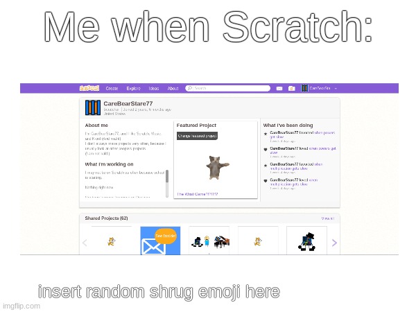 https://scratch.mit.edu/projects/991701670/ | Me when Scratch:; insert random shrug emoji here | image tagged in scratch,cat,is,cool,okay,meow | made w/ Imgflip meme maker