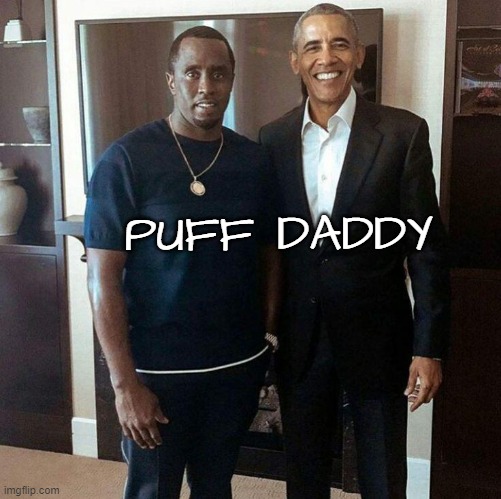 Diddy Daddy | DADDY; PUFF | image tagged in diddy,gay,rapist,obama,elite,pedophile | made w/ Imgflip meme maker