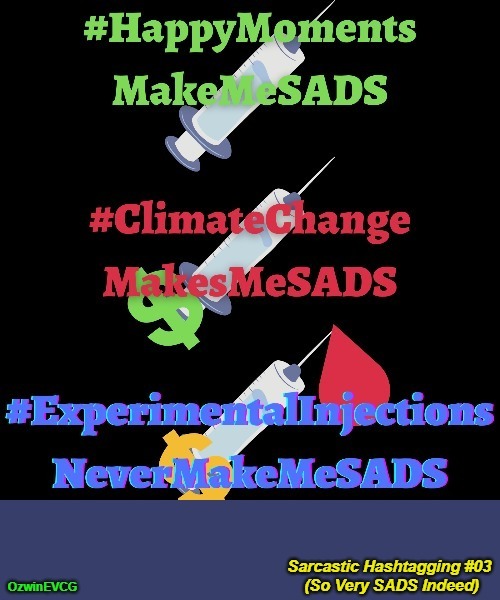 Sarcastic Hashtagging #03 (So Very SADS Indeed) [NV] | image tagged in vads,clown headlines,sads,sarcastic hashtags,climate change,covid vaccine | made w/ Imgflip meme maker