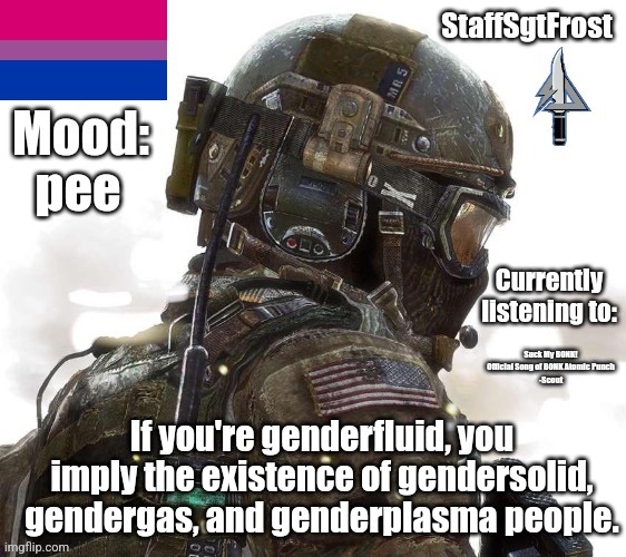 StaffSgtFrost Announcement Template | pee; Suck My BONK! Official Song of BONK Atomic Punch
-Scout; If you're genderfluid, you imply the existence of gendersolid, gendergas, and genderplasma people. | image tagged in staffsgtfrost announcement template | made w/ Imgflip meme maker