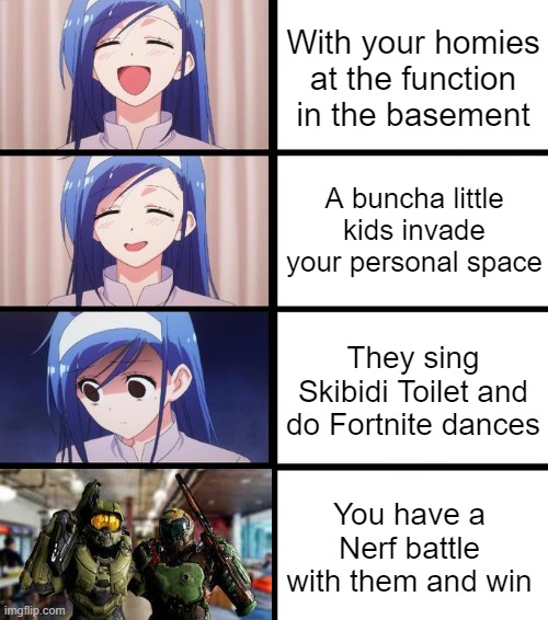 anime meme but with chief and doomguy | With your homies at the function in the basement; A buncha little kids invade your personal space; They sing Skibidi Toilet and do Fortnite dances; You have a Nerf battle with them and win | image tagged in distressed fumino,function,little kids,annoying,skibidi toilet,fortnite | made w/ Imgflip meme maker