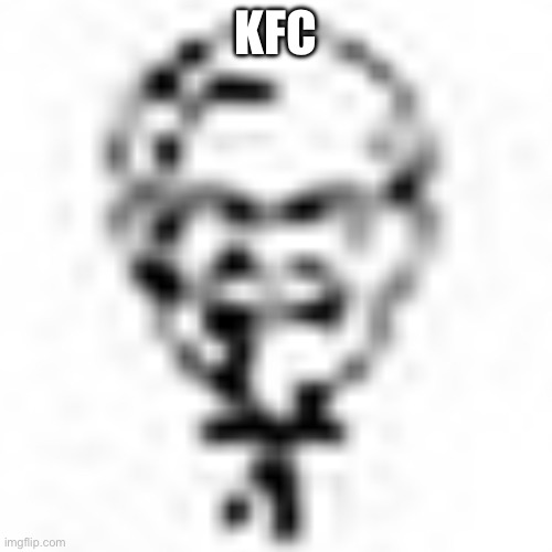 Kentucky fried chicken | KFC | image tagged in kfc,funny,blurry | made w/ Imgflip meme maker