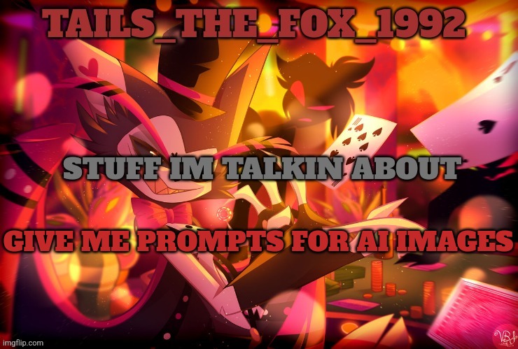 Tails's husk template | GIVE ME PROMPTS FOR AI IMAGES | image tagged in tails's husk template | made w/ Imgflip meme maker