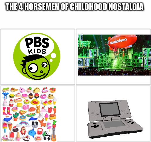 comment true if its true | THE 4 HORSEMEN OF CHILDHOOD NOSTALGIA | image tagged in 4 horsemen | made w/ Imgflip meme maker