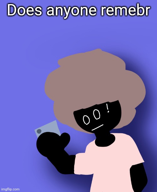 Does anyone remebr | image tagged in ermmm what the ben | made w/ Imgflip meme maker