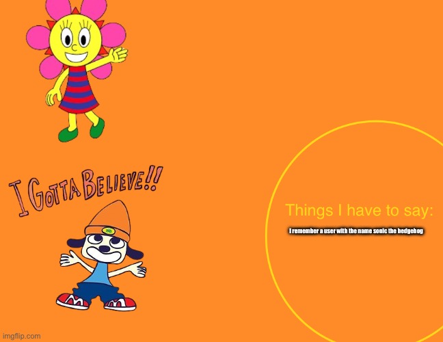 Kuromis parappa announcement temp | I remember a user with the name sonic the hedgehog | image tagged in kuromis parappa announcement temp | made w/ Imgflip meme maker