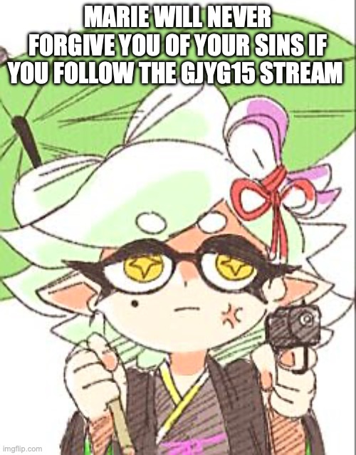 Marie with a gun | MARIE WILL NEVER FORGIVE YOU OF YOUR SINS IF YOU FOLLOW THE GJYG15 STREAM | image tagged in marie with a gun | made w/ Imgflip meme maker