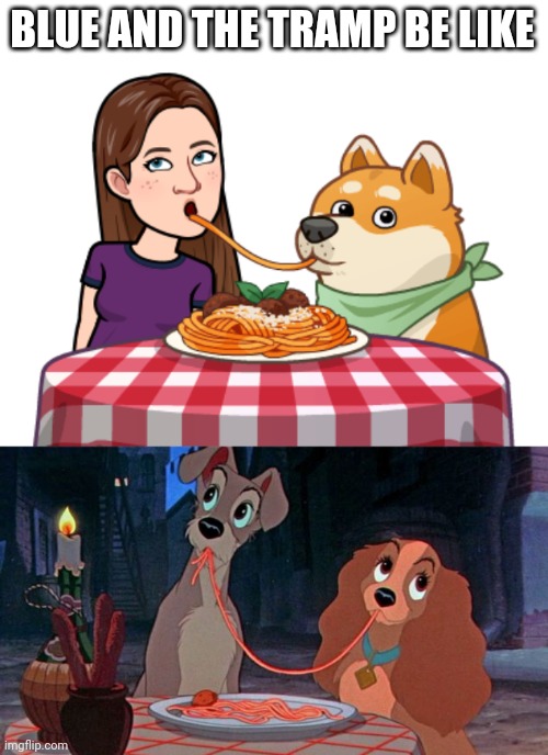 Hmmmm | BLUE AND THE TRAMP BE LIKE | image tagged in lady and the tramp | made w/ Imgflip meme maker