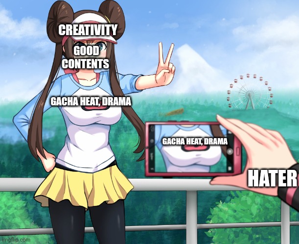 They're are not looking the good side of the community. I gonna give a oc later. | CREATIVITY; GOOD CONTENTS; GACHA HEAT, DRAMA; GACHA HEAT, DRAMA; HATER | made w/ Imgflip meme maker