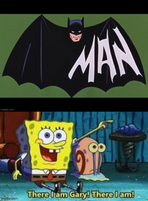 Brattman | image tagged in there i am gary,batman | made w/ Imgflip meme maker