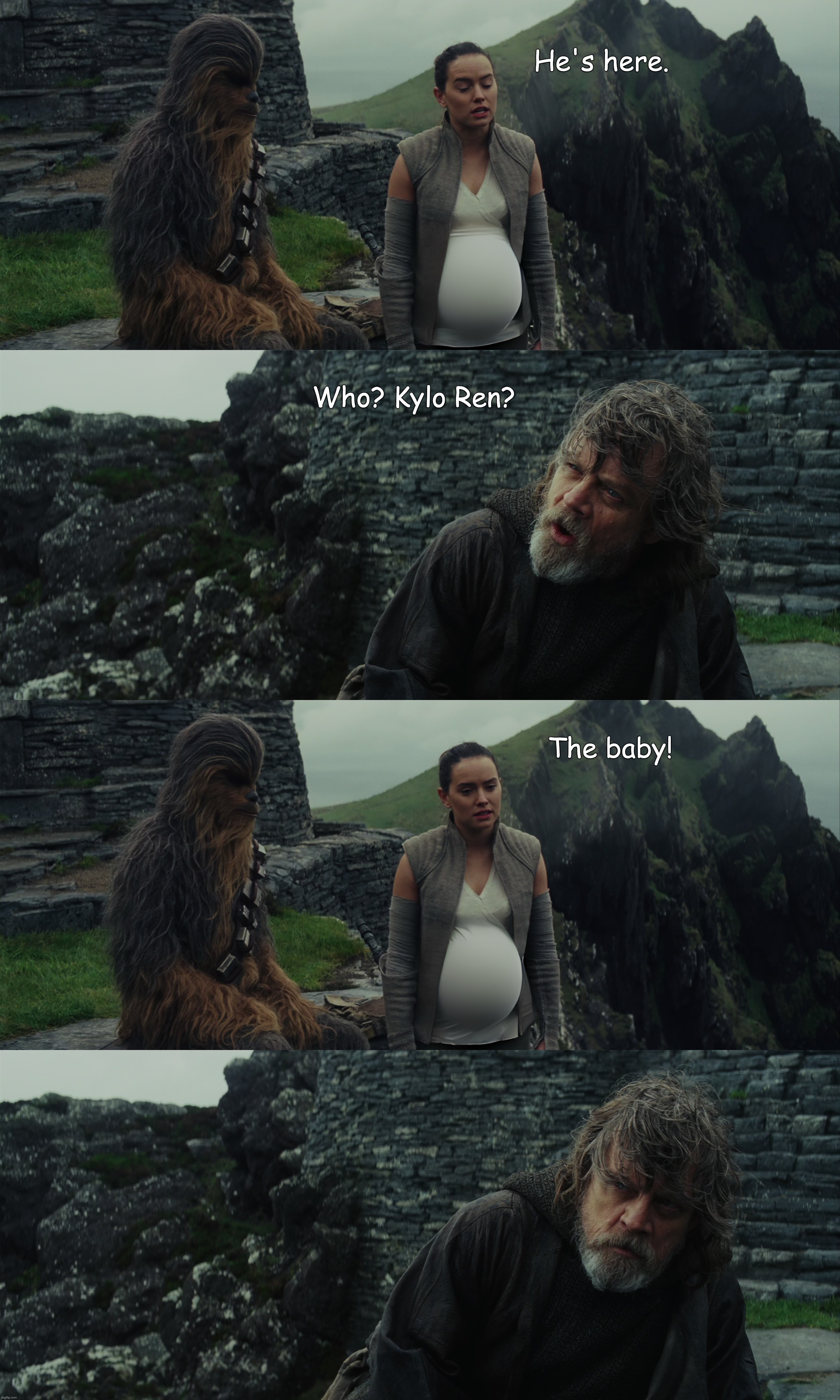 He's here. Who? Kylo Ren? The baby! | image tagged in pregnant rey,luke skywalker | made w/ Imgflip meme maker