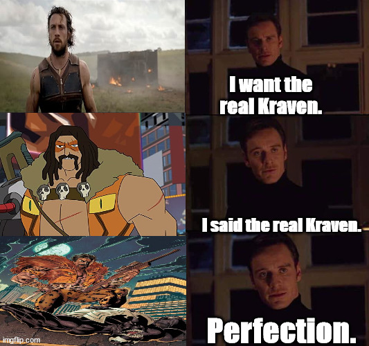 Would the real Kraven The Hunter please stand up? | I want the real Kraven. I said the real Kraven. Perfection. | image tagged in i want the real | made w/ Imgflip meme maker