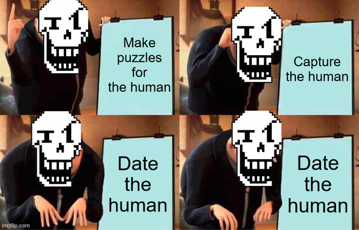 Gru's Plan | Make puzzles for the human; Capture the human; Date the human; Date the human | image tagged in memes,gru's plan | made w/ Imgflip meme maker