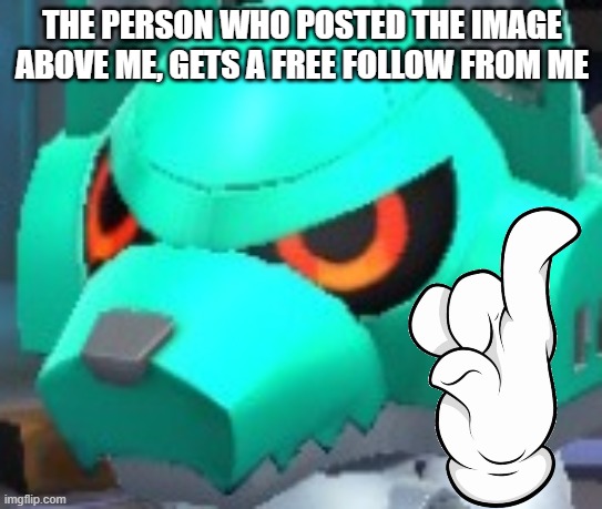 THE PERSON WHO POSTED THE IMAGE ABOVE ME, GETS A FREE FOLLOW FROM ME | image tagged in you have been eternally cursed for reading the tags | made w/ Imgflip meme maker