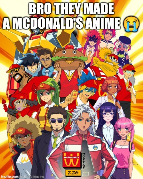 BRO THEY MADE A MCDONALD'S ANIME 😭 | made w/ Imgflip meme maker