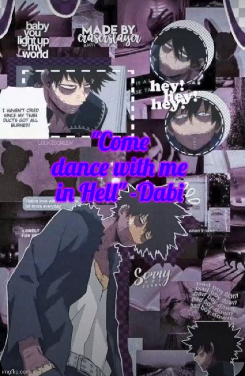 Dabi | "Come dance with me in Hell" -Dabi | image tagged in dabi,anime,mha | made w/ Imgflip meme maker