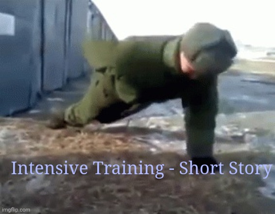 Road to Mastery (2) | Intensive Training - Short Story | image tagged in slavic push-up | made w/ Imgflip meme maker