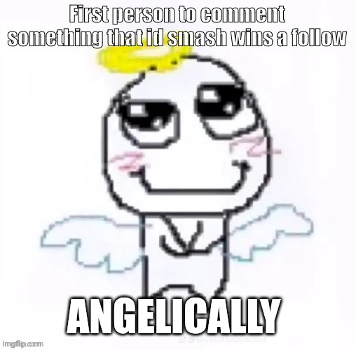 ANGELICALLY | made w/ Imgflip meme maker