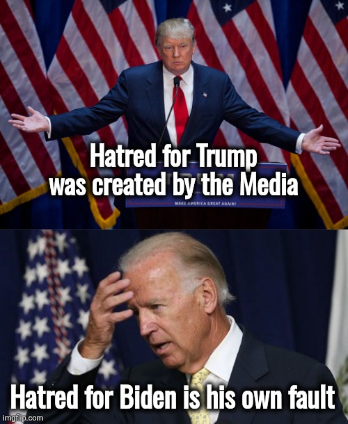 Don't vote like they tell you to | Hatred for Trump was created by the Media; Hatred for Biden is his own fault | image tagged in donald trump,joe biden worries,cult,liberal logic,discovering something that doesn t exist,politicians suck | made w/ Imgflip meme maker