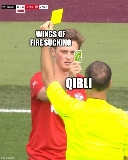 Max fosh uno reverse | WINGS OF FIRE SUCKING; QIBLI | image tagged in max fosh uno reverse | made w/ Imgflip meme maker