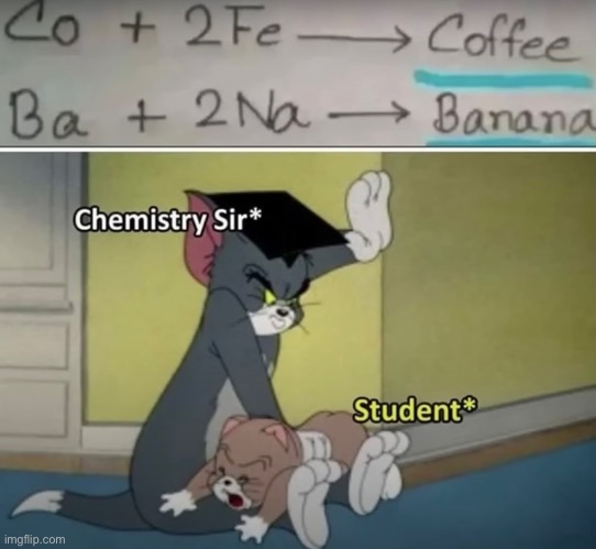 . | image tagged in tom and jerry,chemistry | made w/ Imgflip meme maker