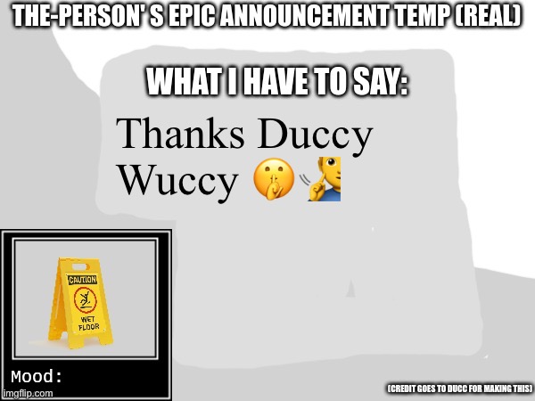 The-Person's epic announcement temp | Thanks Duccy Wuccy 🤫🧏‍♂️ | image tagged in the-person's epic announcement temp | made w/ Imgflip meme maker