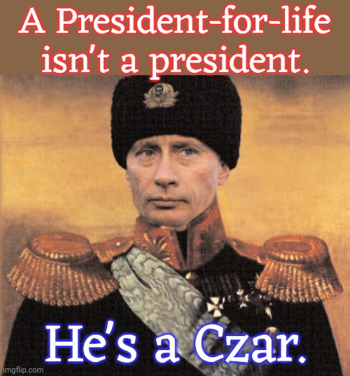 Congratulations on your 5th win, after killing Navalny & preventing certain others from running against you. | A President-for-life isn't a president. He's a Czar. | image tagged in czar putin,fascism,vladimir putin,russia,election fraud,big show | made w/ Imgflip meme maker