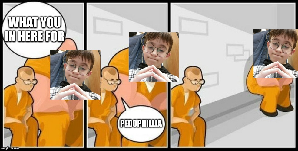 What are you in for? | WHAT YOU IN HERE FOR; PEDOPHILLIA | image tagged in what are you in for | made w/ Imgflip meme maker