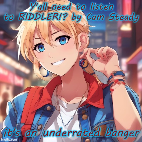 warning it is very loud and he says fuck in it | Y'all need to listen to RIDDLER!? by Cam Steady; it's an underrated banger | image tagged in sure_why_not under ai filter | made w/ Imgflip meme maker