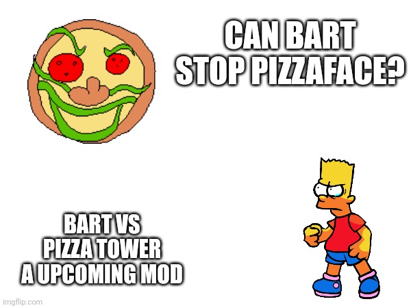 A fanmade mod for pizza tower | CAN BART STOP PIZZAFACE? BART VS PIZZA TOWER A UPCOMING MOD | made w/ Imgflip meme maker