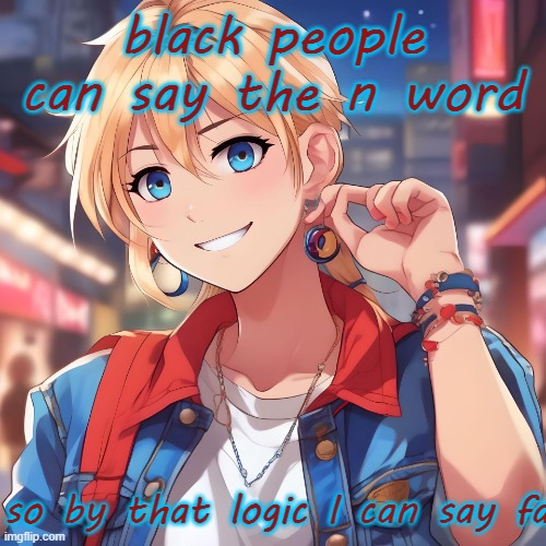 the joke is the f slur | black people can say the n word; so by that logic I can say fa- | image tagged in sure_why_not under ai filter | made w/ Imgflip meme maker