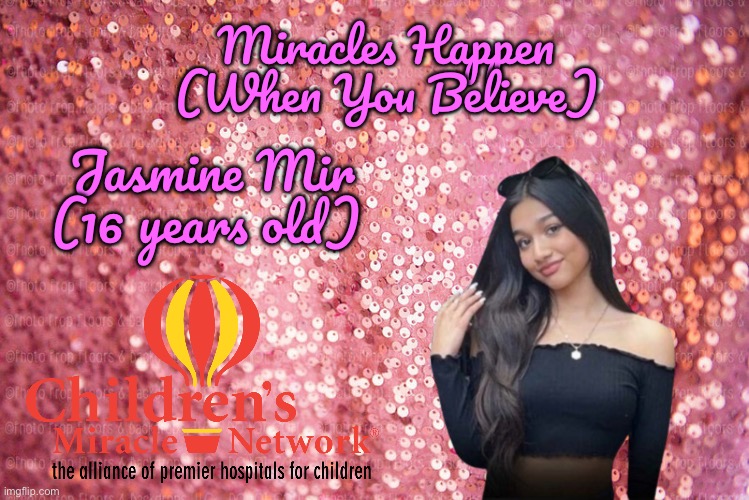 Miracles Happen (When You Believe) | Miracles Happen (When You Believe); Jasmine Mir (16 years old) | image tagged in pink sequin background,youtube,deviantart,girl,pretty girl,disney princess | made w/ Imgflip meme maker