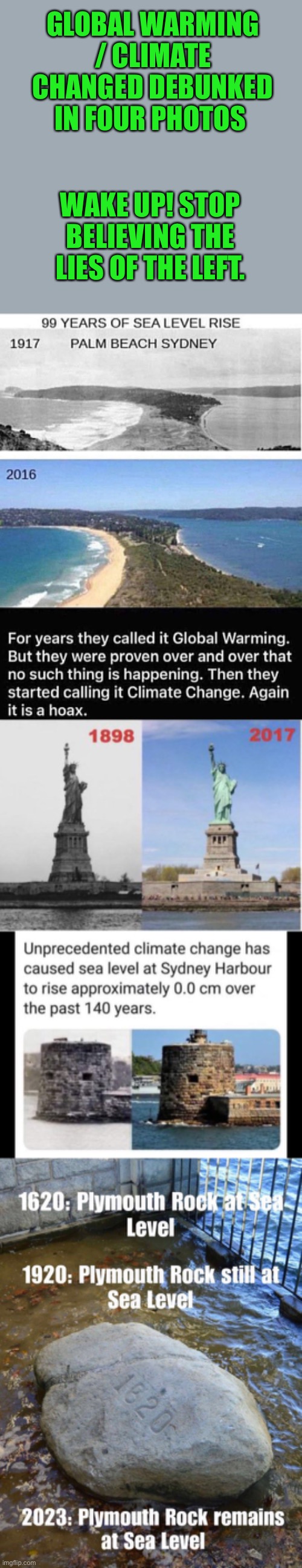 Lies, lies and more lies! Wake up! | GLOBAL WARMING / CLIMATE CHANGED DEBUNKED IN FOUR PHOTOS; WAKE UP! STOP BELIEVING THE LIES OF THE LEFT. | image tagged in lies,climate,no change,sea level | made w/ Imgflip meme maker