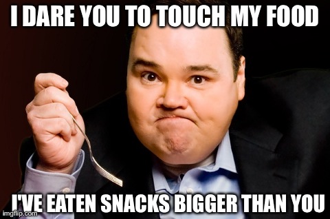 I DARE YOU TO TOUCH MY FOOD I'VE EATEN SNACKS BIGGER THAN YOU | image tagged in john pinette,food,angry | made w/ Imgflip meme maker