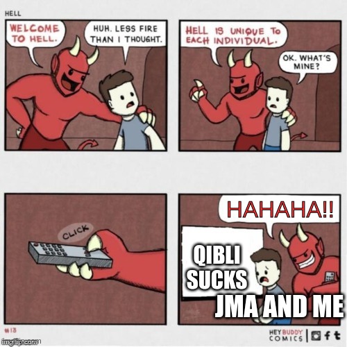 Welcome to Hell | HAHAHA!! QIBLI SUCKS JMA AND ME | image tagged in welcome to hell | made w/ Imgflip meme maker
