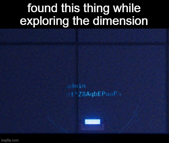 found this thing while exploring the dimension | made w/ Imgflip meme maker