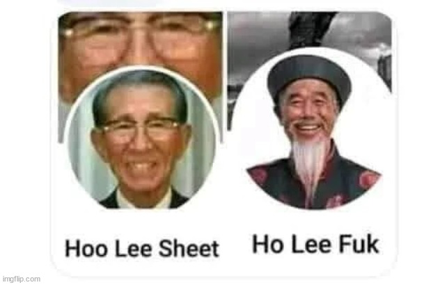 Hoo Lee Sheet and Ho Lee Fuk | image tagged in hoo lee sheet and ho lee fuk | made w/ Imgflip meme maker