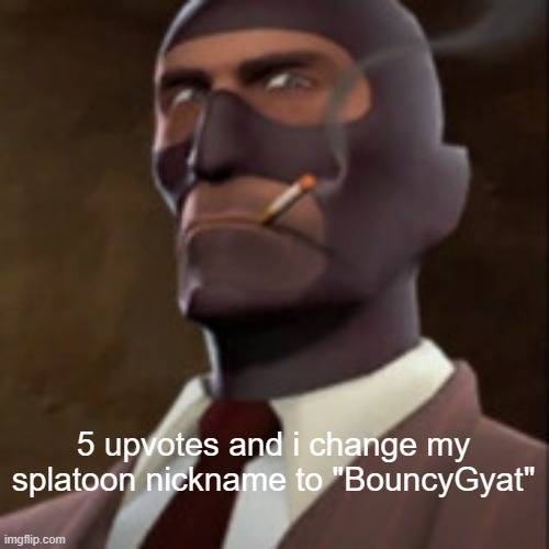 Spy portrait | 5 upvotes and i change my splatoon nickname to "BouncyGyat" | image tagged in spy portrait | made w/ Imgflip meme maker