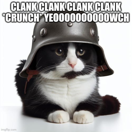 Kaiser_Floppa_the_1st silly post | CLANK CLANK CLANK CLANK *CRUNCH* YEOOOOOOOOOOWCH | image tagged in kaiser_floppa_the_1st silly post | made w/ Imgflip meme maker