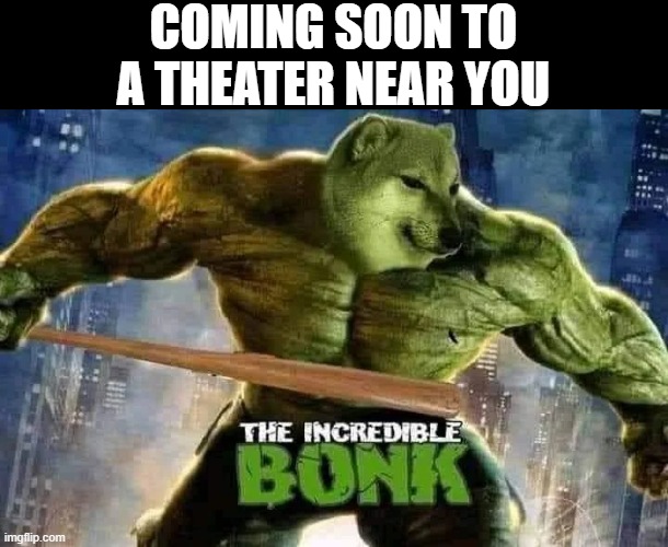 New Hulk Movie | COMING SOON TO A THEATER NEAR YOU | image tagged in hulk | made w/ Imgflip meme maker