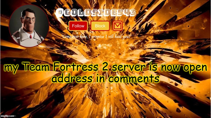 hurrah | my Team Fortress 2 server is now open

address in comments | image tagged in gold's announcement template | made w/ Imgflip meme maker
