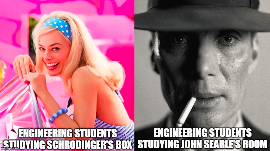 Barbie vs Oppenheimer | ENGINEERING STUDENTS STUDYING SCHRODINGER'S BOX; ENGINEERING STUDENTS STUDYING JOHN SEARLE'S ROOM | image tagged in barbie vs oppenheimer | made w/ Imgflip meme maker