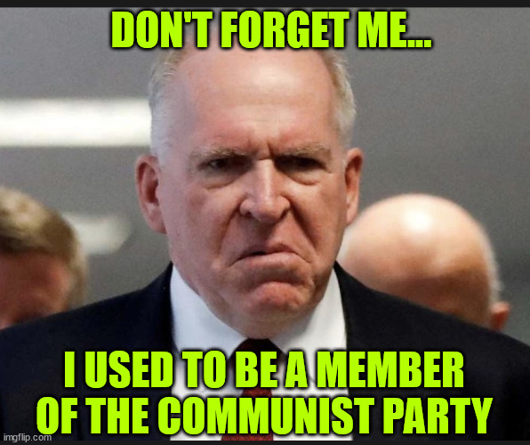 John Brennan | I USED TO BE A MEMBER OF THE COMMUNIST PARTY DON'T FORGET ME... | image tagged in john brennan | made w/ Imgflip meme maker