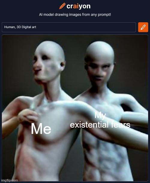 Me be like: | My existential fears; Me | image tagged in me and my existential fears | made w/ Imgflip meme maker