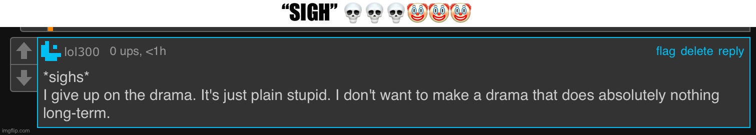You should’ve typed “smh” | “SIGH” 💀💀💀🤡🤡🤡 | made w/ Imgflip meme maker