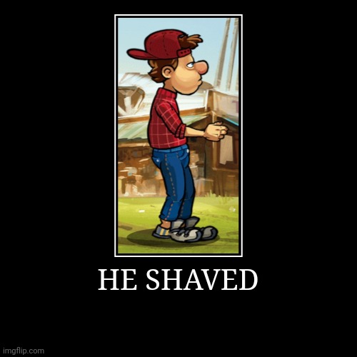 BILL HILL CLIMB RACING 2 SHAVED | HE SHAVED | | image tagged in funny,demotivationals,hcr2 | made w/ Imgflip demotivational maker
